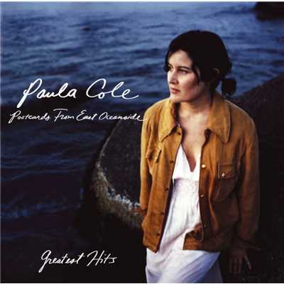 Greatest Hits - Postcards From East Oceanside/Paula Cole