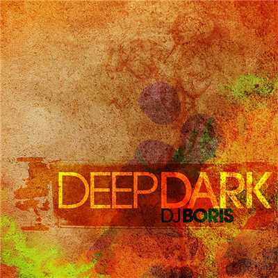 シングル/Deep Dark (Original Mix)/DJ Boris