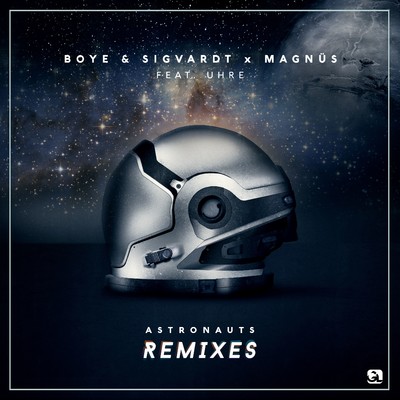 Astronauts (feat. UHRE) [Remixes]/Boye & Sigvardt x MAGNUS