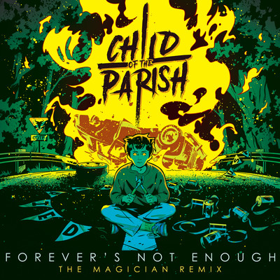 Forever's Not Enough (The Magician Remix)/Child of the Parish