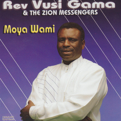 アルバム/Moya Wami/Rev Vusi Gama & The Zion Messengers