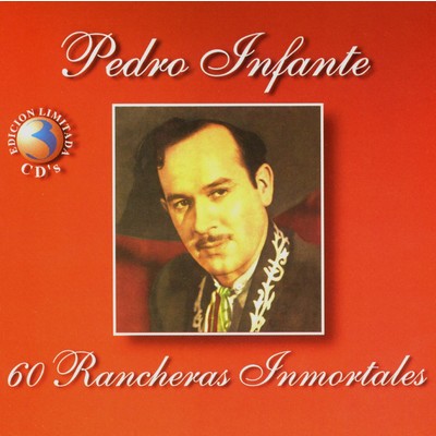 60 Rancheras Inmortales/Pedro Infante