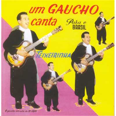 アルバム/Um Gaucho Canta para o Brasil/Teixeirinha