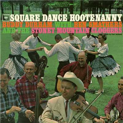Square Dance Hootenanny with Ben Smathers&The Stoney Mountain Cloggers/Buddy Durham