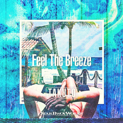 Feel The Breeze/Takuto