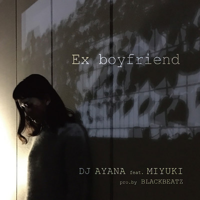 Ex boyfriend (feat. MIYUKI)/DJ AYANA