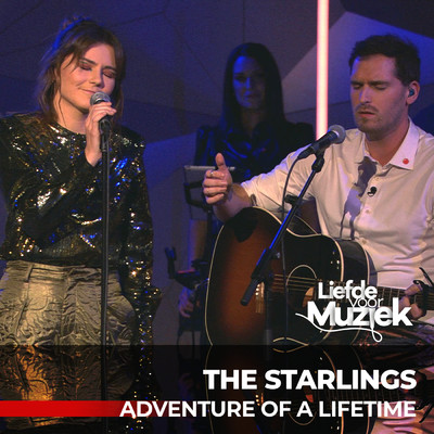 Adventures Of A Lifetime - Uit Liefde Voor Muziek/The Starlings