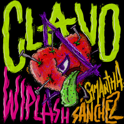 Clavo (Explicit)/Wiplash／Samantha Sanchez