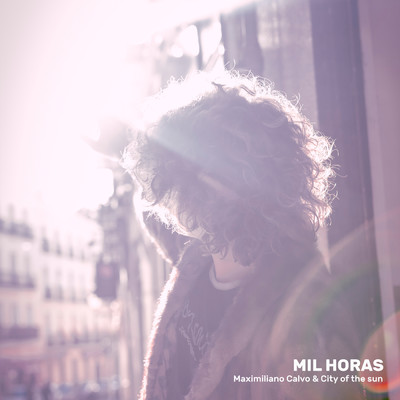 Mil Horas/Maximiliano Calvo／City of the Sun
