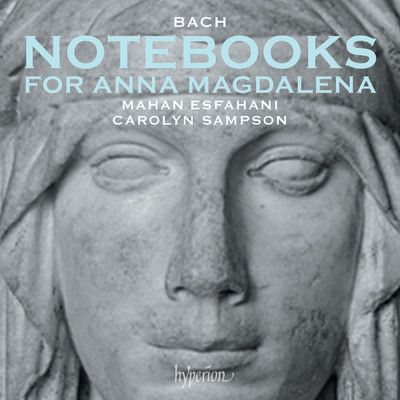 Bach: Anna Magdalena Notebooks, 1722 and 1725/マハン・エスファハニ／キャロリン・サンプソン