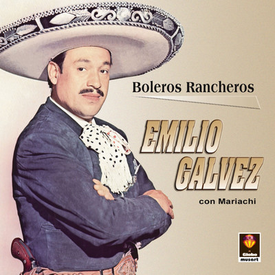アルバム/Boleros Rancheros/Emilio Galvez