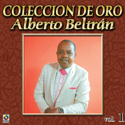 Coleccion De Oro, Vol. 1/Alberto Beltran
