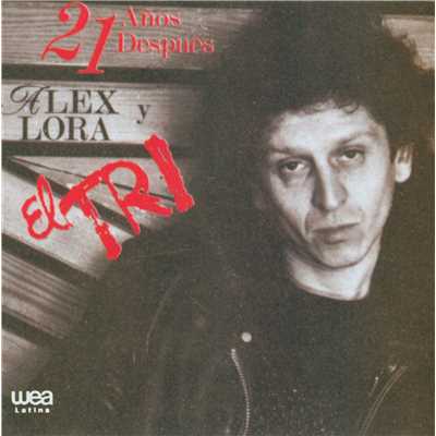 21 Anos despues Alex Lora y El Tri/El Tri