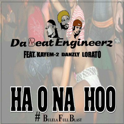 Ha O Na Hoo (feat. Danzly, Lerato, KM-2)/Da Beat Engineerz