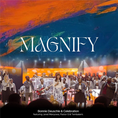 シングル/Magnify (feat. Pastor G, Janet Manyowa, Tembalami)/Bonnie Deuschle & Celebration Choir
