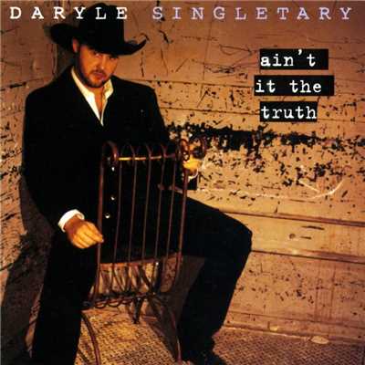 Ain't It The Truth/Daryle Singletary