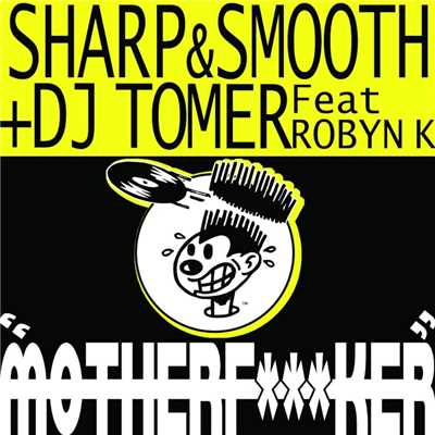 Motherf***ker (feat. Robyn K)/Sharp And Smooth + Dj Tomer