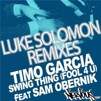 Swing Thing (Fool 4 U) feat Sam Obernik (Luke Solomon Mix)/Timo Garcia