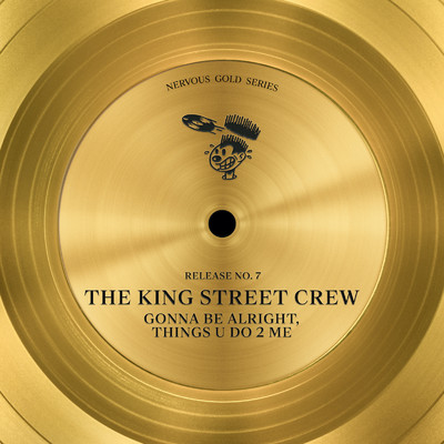 Gonna Be Alright, Things U Do 2 Me/The King Street Crew