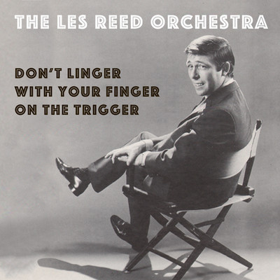 アルバム/Don't Linger With Your Finger On The Trigger/The Les Reed Orchestra