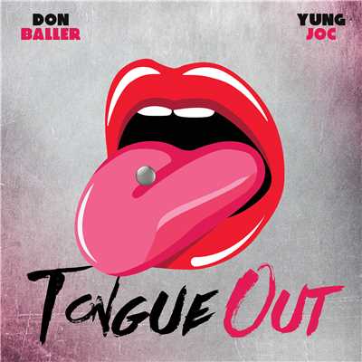 Tongue Out (feat. Yung Joc)/Don Baller