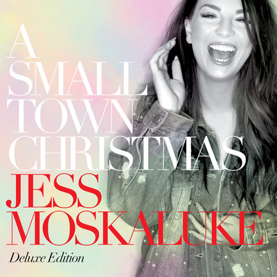 A Small Town Christmas (Deluxe Edition)/Jess Moskaluke