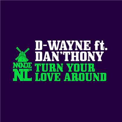 Turn Your Love Around (feat. Dan'thony)/D-wayne