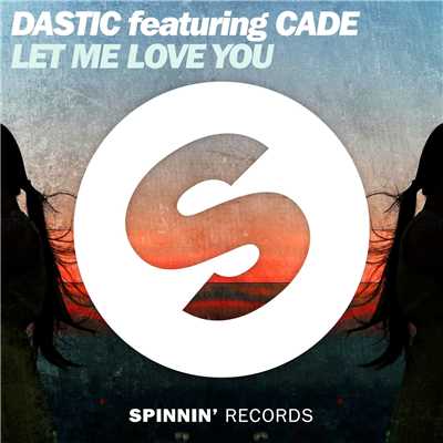 アルバム/Let Me Love You  (feat. CADE)/Dastic