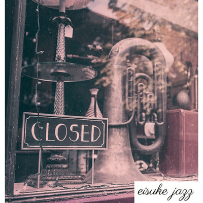 Closed/eisuke jazz