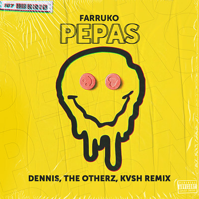Pepas (DENNIS, KVSH & The Otherz Remix) (Explicit) feat.KVSH/Farruko／DENNIS／The Otherz