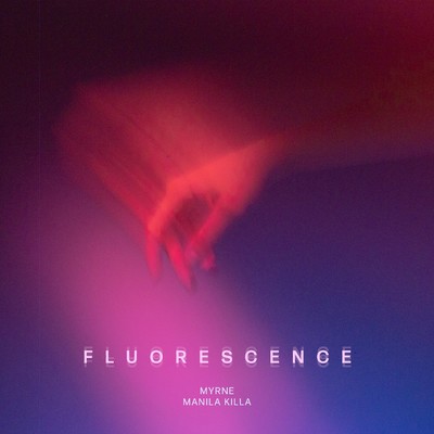 Fluorescence/MYRNE／Manila Killa