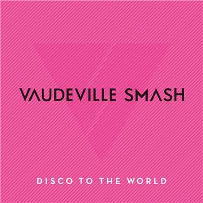 Disco To The World -Greatest Hits for Japan-/VAUDEVILLE SMASH