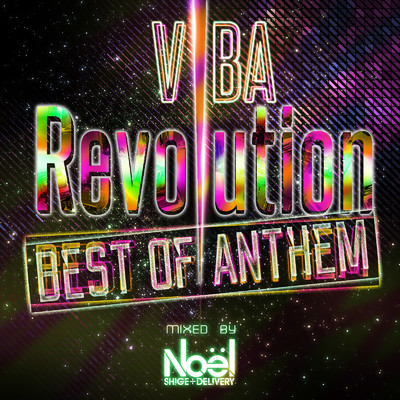 VIBA Revolution -Best of Anthem- mixed by Noel/Various Artists