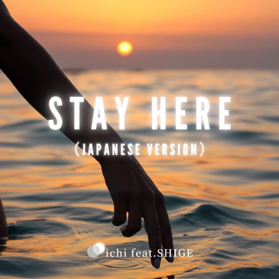 シングル/STAY HERE (feat. SHIGE) [Japanese Version]/ichi