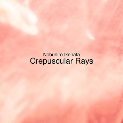 Crepuscular Rays/池端信宏