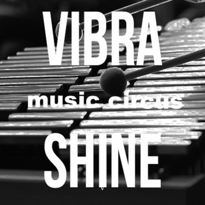 VIBRASHINE/MUSIC CIRCUS