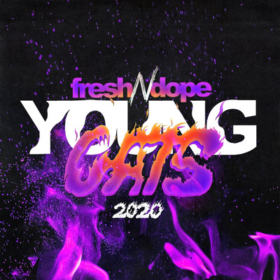 Fresh N Dope Young Cats 2020 (Explicit)/Fresh N Dope