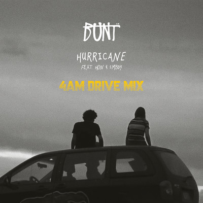 シングル/Hurricane (featuring HON, SMBDY／4AM Drive Mix)/BUNT.
