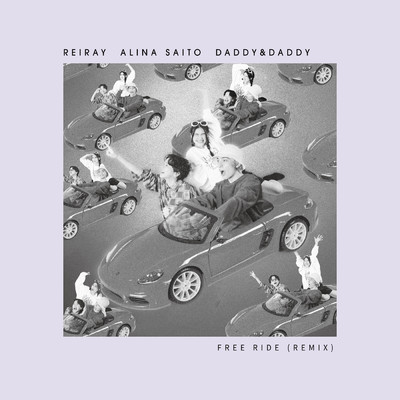 Free Ride (Daddy&Daddy Remix)/ReiRay／Alina Saito／Daddy&Daddy