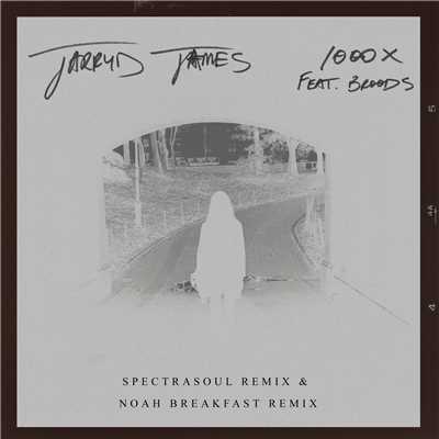 アルバム/1000x (featuring BROODS／Spectrasoul Remix And Noah Breakfast Remix)/Jarryd James