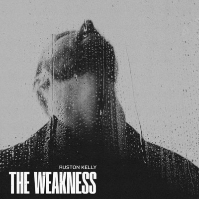 The Weakness (Explicit)/Ruston Kelly