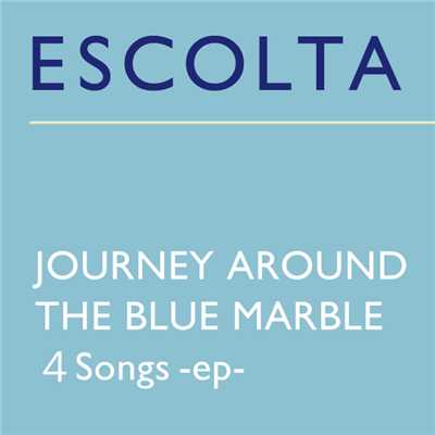 アルバム/JOURNEY AROUND THE BLUE MARBLE/ESCOLTA