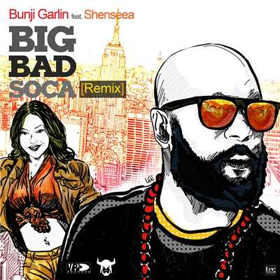 シングル/Big Bad Soca (feat. Shenseea) [Remix]/Bunji Garlin