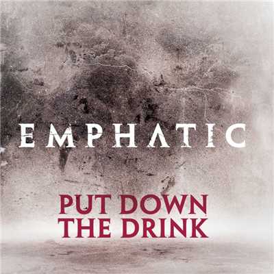 アルバム/Put Down The Drink/Emphatic