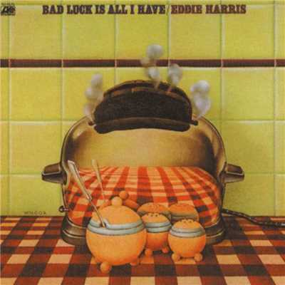 Bad Luck Is All I Have/Eddie Harris