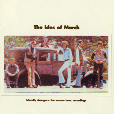Friendly Strangers: The Warner Bros. Recordings/The Ides Of March