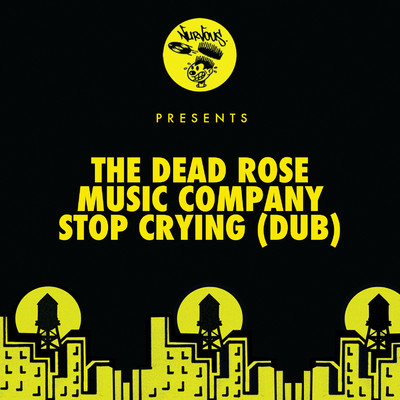 Stop Crying (Dub)/The Dead Rose Music Company