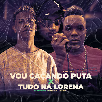 VOU CACANDO PUTA x TUDO NA LORENA/MC Trope, MC Meno Dani, & DJ VN Mix