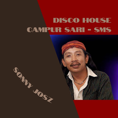アルバム/Disco House Campur Sari - Sms/Sonny Josz