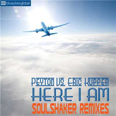 Here I Am (Peyton vs. Eric Kupper) [Soulshaker Remixes]/Peyton & Eric Kupper